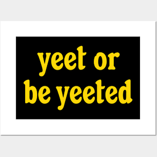 Yeet Or Be Yeeted Shirt, Funny Meme Shirt, Oddly Specific Shirt, Funny Meme Dance Saying T-Shirt, Sarcastic Saying Shirt, Parody Shirt Posters and Art